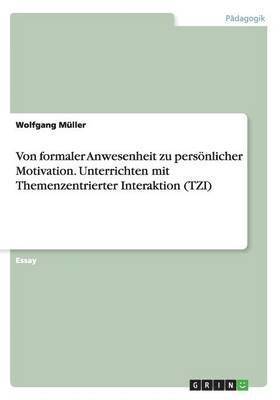 Wolfgang Müller - Von formaler Anwesenheit zu persönlicher Motivation. Unterrichten mit Themenzentrierter Interaktion (TZI), Häftad