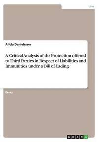 bokomslag A Critical Analysis of the Protection offered to Third Parties in Respect of Liabilities and Immunities under a Bill of Lading