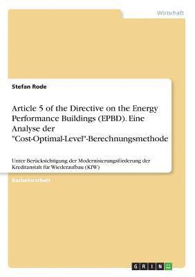 Article 5 of the Directive on the Energy Performance Buildings (Epbd). Eine Analyse Der 'Cost-Optimal-Level-Berechnungsmethode 1