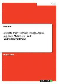 bokomslag Defekte Demokratiemessung? Arend Lijpharts Mehrheits- und Konsensdemokratie