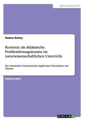 Nadine Rattey - Kontexte als didaktische Problemlösungsinstanz im naturwissenschaftlichen Unterricht, Häftad
