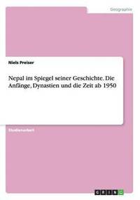 bokomslag Nepal im Spiegel seiner Geschichte.Die Anfange, Dynastien und die Zeit ab 1950