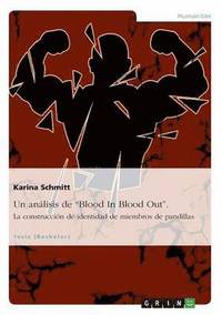 bokomslag análisis de "Blood In Blood Out". La construcción de identidad de miembros de pandillas