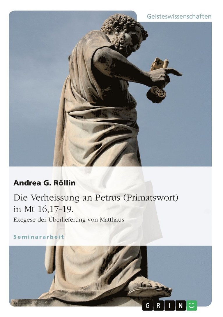 Verheissung an Petrus (Primatswort) in Mt 16,17-19. Exegese der Überlieferung von Matthäus