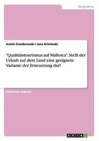bokomslag Qualitatstourismus Auf Mallorca. Stellt Der Urlaub Auf Dem Land Eine Geeignete Variante Der Erneuerung Dar?
