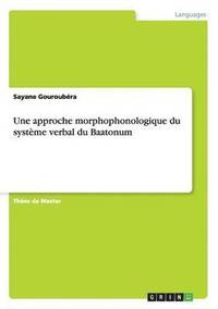 bokomslag Une approche morphophonologique du systme verbal du Baatonum