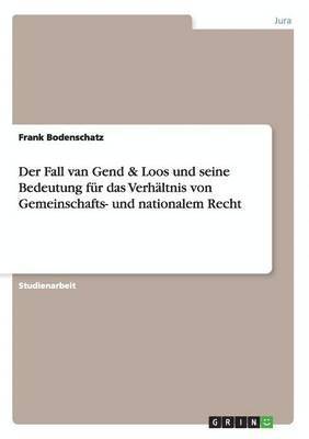 bokomslag Der Fall van Gend & Loos und seine Bedeutung fr das Verhltnis von Gemeinschafts- und nationalem Recht