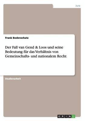 Frank Bodenschatz - Fall van Gend & Loos und seine Bedeutung für das Verhältnis von Gemeinschafts- und nationalem Recht, Häftad