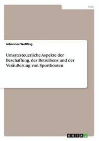 bokomslag Umsatzsteuerliche Aspekte der Beschaffung, des Betreibens und der Veruerung von Sportbooten