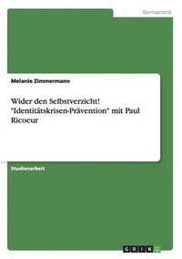 bokomslag Wider den Selbstverzicht! Identitatskrisen-Pravention mit Paul Ricoeur