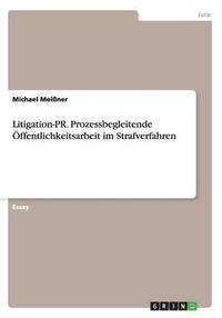 bokomslag Litigation-PR. Prozessbegleitende ffentlichkeitsarbeit im Strafverfahren