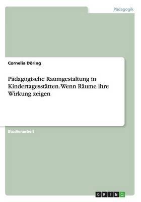 bokomslag Pdagogische Raumgestaltung in Kindertagessttten. Wenn Rume ihre Wirkung zeigen