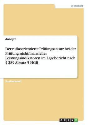 bokomslag Der risikoorientierte Prfungsansatz bei der Prfung nichtfinanzieller Leistungsindikatoren im Lagebericht nach  289 Absatz 3 HGB