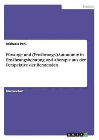 bokomslag Frsorge und (Ernhrungs-)Autonomie in Ernhrungsberatung und -therapie aus der Perspektive der Beratenden