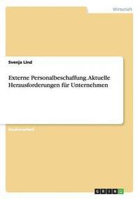 bokomslag Externe Personalbeschaffung. Aktuelle Herausforderungen für Unternehmen