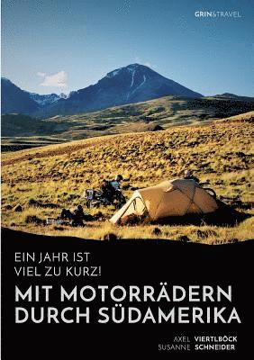 Susanne Schneider, Axel Viertlböck - Jahr ist viel zu kurz! Mit Motorrädern durch Südamerika, Häftad