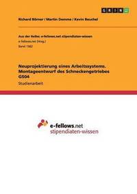 bokomslag Neuprojektierung eines Arbeitssystems. Montageentwurf des Schneckengetriebes GS04