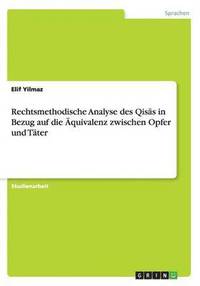 bokomslag Rechtsmethodische Analyse des Qis&#257;s in Bezug auf die AEquivalenz zwischen Opfer und Tater