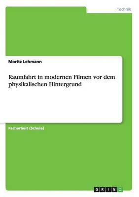 bokomslag Raumfahrt in modernen Filmen vor dem physikalischen Hintergrund