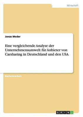 bokomslag Eine vergleichende Analyse der Unternehmensumwelt fr Anbieter von Carsharing in Deutschland und den USA