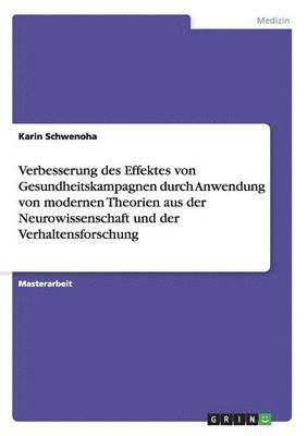 bokomslag Verbesserung des Effektes von Gesundheitskampagnen durch Anwendung von modernen Theorien aus der Neurowissenschaft und der Verhaltensforschung