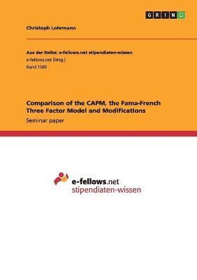 Comparison of the CAPM, the Fama-French Three Factor Model and Modifications 1