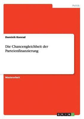 bokomslag Die Chancengleichheit der Parteienfinanzierung