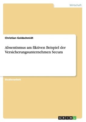 bokomslag Absentismus am fiktiven Beispiel der Versicherungsunternehmen Secura