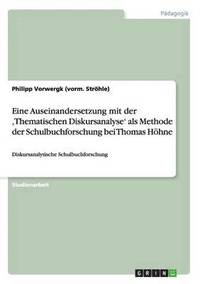 bokomslag Eine Auseinandersetzung mit der 'Thematischen Diskursanalyse' als Methode der Schulbuchforschung bei Thomas Hoehne