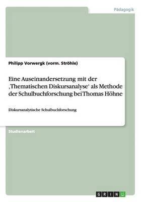 bokomslag Eine Auseinandersetzung mit der 'Thematischen Diskursanalyse' als Methode der Schulbuchforschung bei Thomas Hoehne