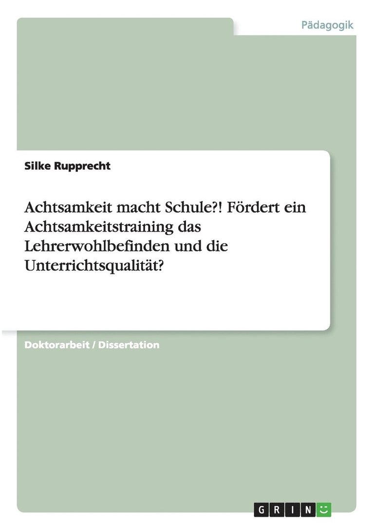 Achtsamkeit macht Schule?! Fördert ein Achtsamkeitstraining das Lehrerwohlbefinden und die Unterrichtsqualität?