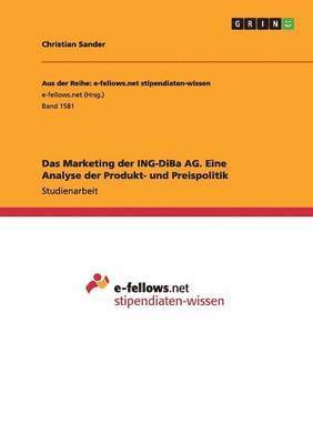 bokomslag Das Marketing der ING-DiBa AG. Eine Analyse der Produkt- und Preispolitik