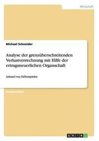 bokomslag Analyse der grenzberschreitenden Verlustverrechnung mit Hilfe der ertragsneuerlichen Organschaft