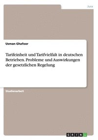 bokomslag Tarifeinheit und Tarifvielfalt in deutschen Betrieben. Probleme und Auswirkungen der gesetzlichen Regelung