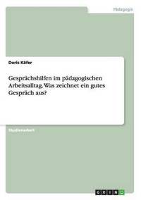 bokomslag Gesprchshilfen im pdagogischen Arbeitsalltag. Was zeichnet ein gutes Gesprch aus?