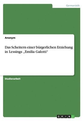 Anonym - Scheitern einer bürgerlichen Erziehung in Lessings "Emilia Galotti", Häftad