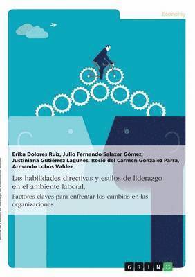 bokomslag habilidades directivas y estilos de liderazgo en el ambiente laboral. Factores claves para enfrentar los cambios en las organizaciones