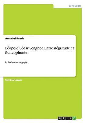 bokomslag Léopold Sédar Senghor. Entre négritude et francophonie