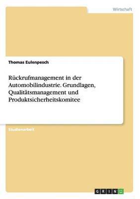 Rückrufmanagement in der Automobilindustrie. Grundlagen, Qualitätsmanagement und Produktsicherheitskomitee