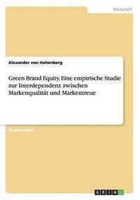 bokomslag Green Brand Equity. Eine empirische Studie zur Interdependenz zwischen Markenqualitat und Markentreue
