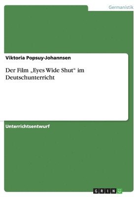 bokomslag Der Film &quot;Eyes Wide Shut&quot; im Deutschunterricht