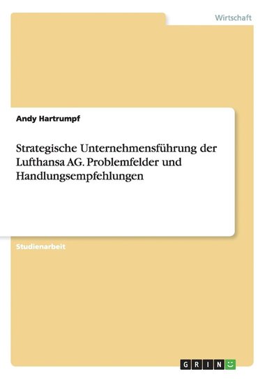 bokomslag Strategische Unternehmensfhrung der Lufthansa AG. Problemfelder und Handlungsempfehlungen