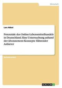 bokomslag Potenziale des Online-Lebensmittelhandels in Deutschland. Eine Untersuchung anhand der Abonnement-Konzepte fuhrender Anbieter