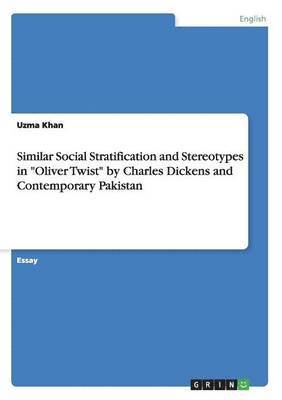 bokomslag Similar Social Stratification and Stereotypes in "Oliver Twist" by Charles Dickens and Contemporary Pakistan