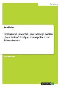 bokomslag Der Skandal in Michel Houellebecqs Roman 'Soumission. Analyse von Aspekten und Stilmerkmalen