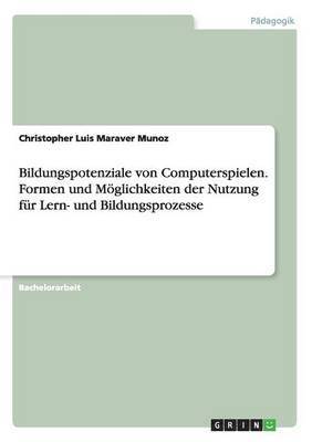 bokomslag Bildungspotenziale von Computerspielen. Formen und Möglichkeiten der Nutzung für Lern- und Bildungsprozesse