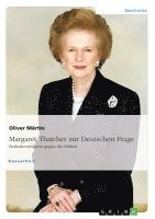 bokomslag Thatcher zur Deutschen Frage. Bedenkenträgerin gegen die Einheit