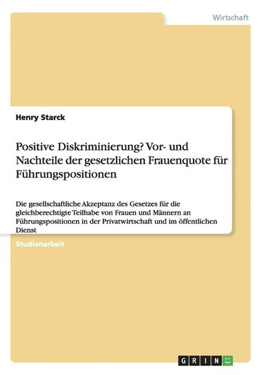bokomslag Positive Diskriminierung? Vor- und Nachteile der gesetzlichen Frauenquote für Führungspositionen