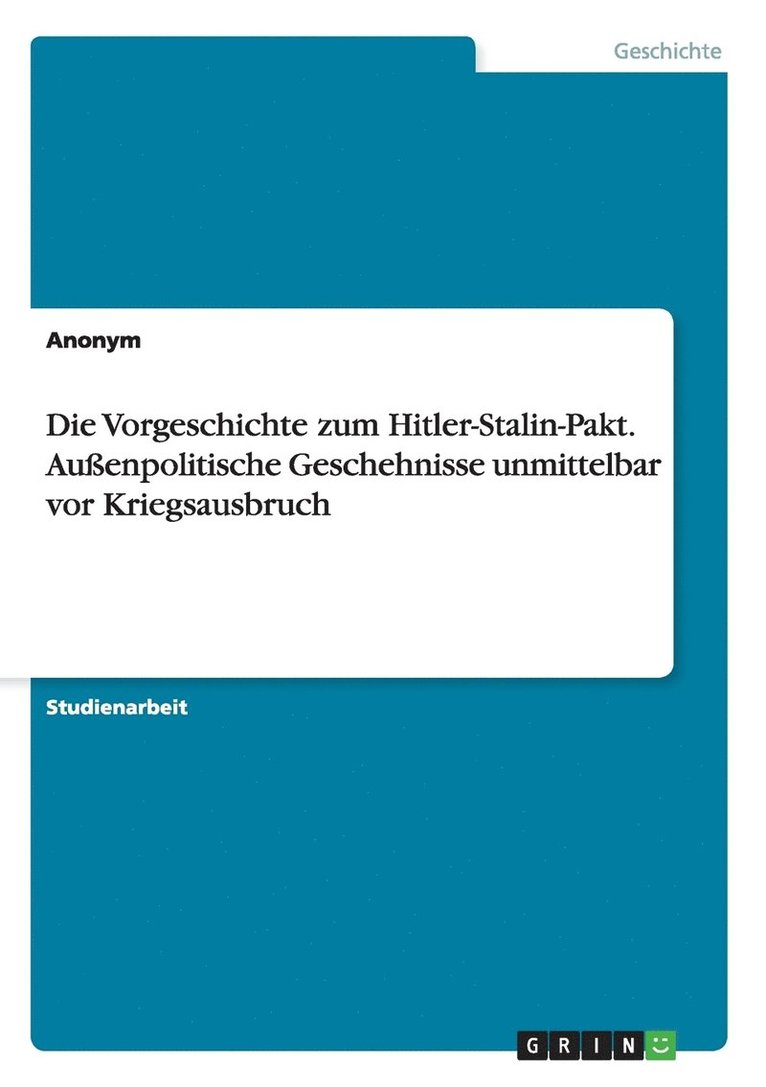 Die Vorgeschichte zum Hitler-Stalin-Pakt. Auenpolitische Geschehnisse unmittelbar vor Kriegsausbruch 1