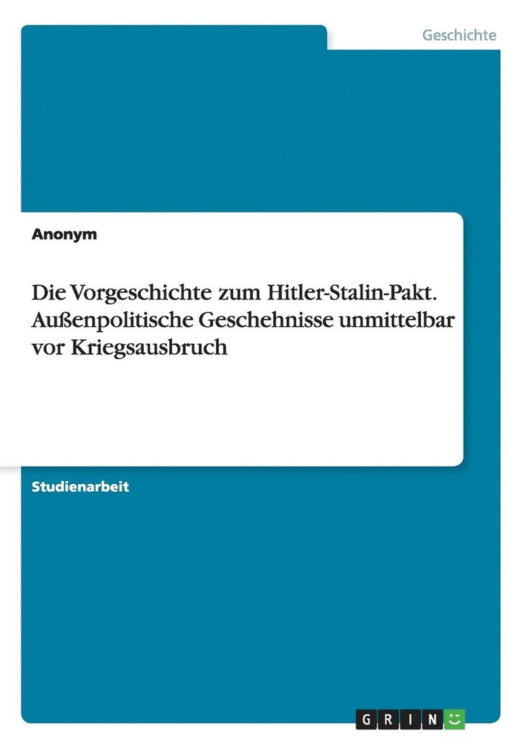 Vorgeschichte zum Hitler-Stalin-Pakt. Außenpolitische Geschehnisse unmittelbar vor Kriegsausbruch 1